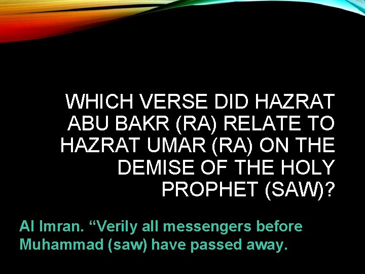 WHICH VERSE DID HAZRAT ABU BAKR (RA) RELATE TO HAZRAT UMAR (RA) ON THE