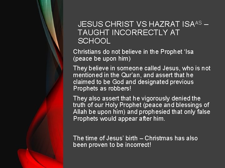 JESUS CHRIST VS HAZRAT ISAAS – TAUGHT INCORRECTLY AT SCHOOL Christians do not believe