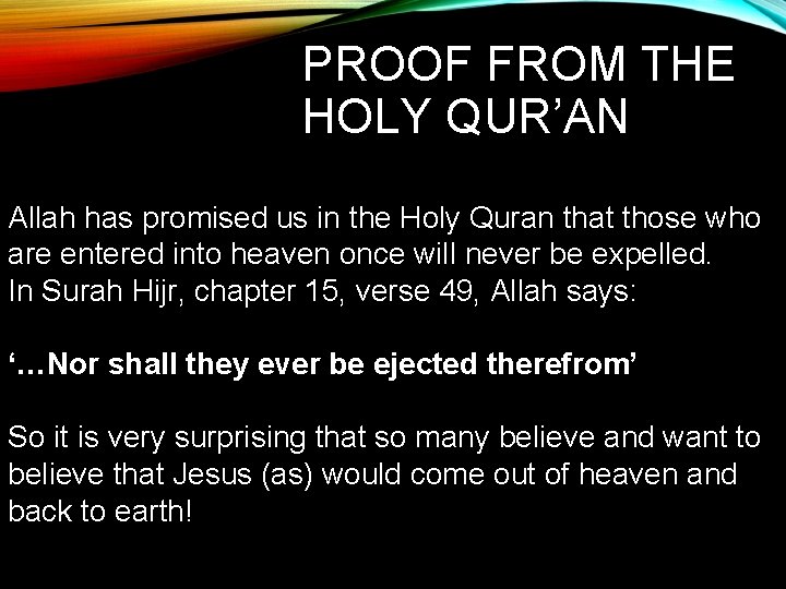 PROOF FROM THE HOLY QUR’AN Allah has promised us in the Holy Quran that