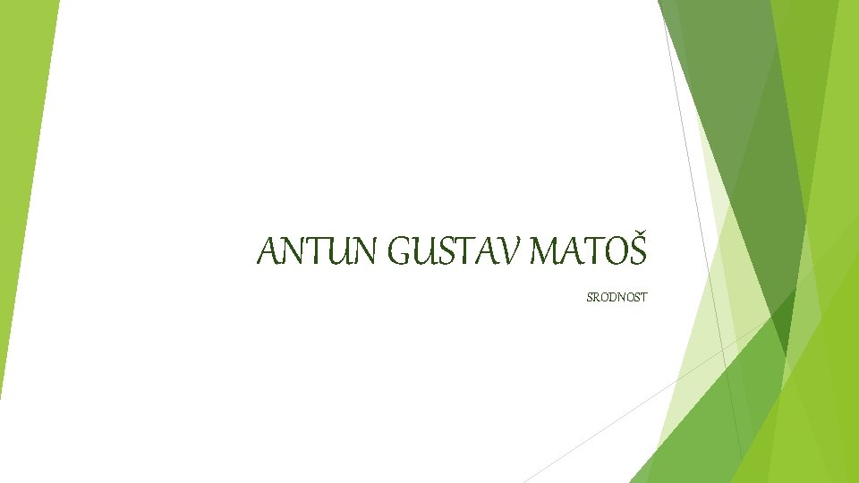 ANTUN GUSTAV MATOŠ SRODNOST 