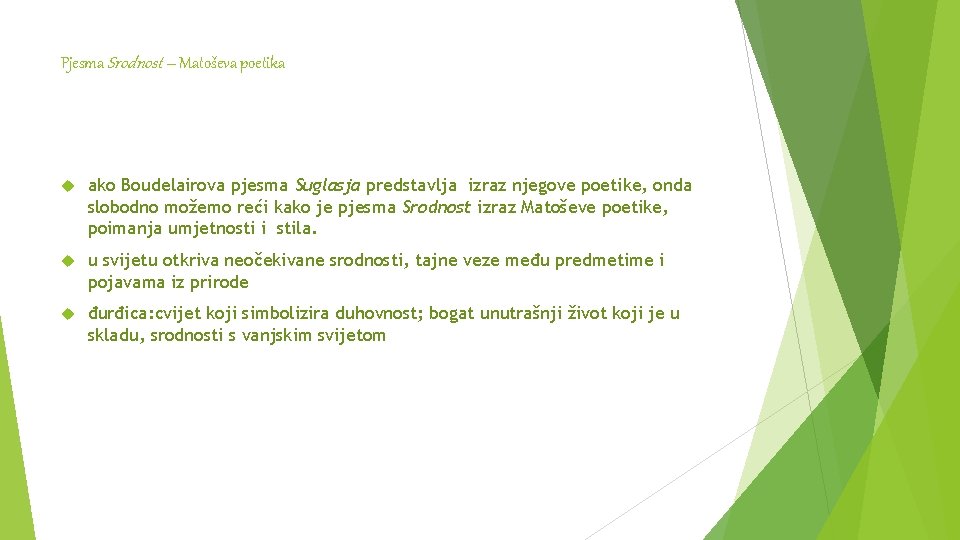 Pjesma Srodnost – Matoševa poetika ako Boudelairova pjesma Suglasja predstavlja izraz njegove poetike, onda