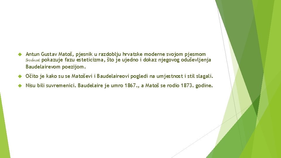  Antun Gustav Matoš, pjesnik u razdoblju hrvatske moderne svojom pjesmom Srodnost pokazuje fazu
