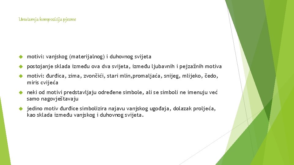 Unutarnja kompozicija pjesme motivi: vanjskog (materijalnog) i duhovnog svijeta postojanje sklada između ova dva