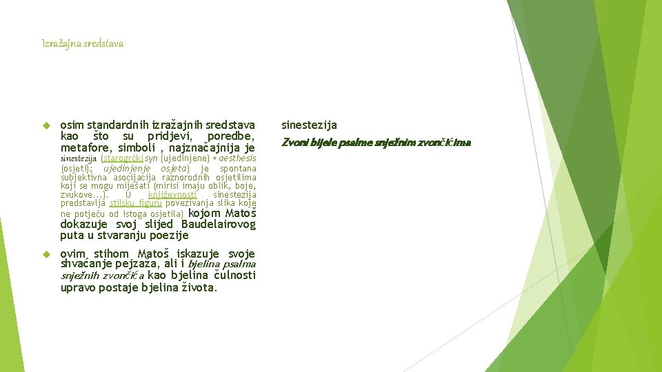 Izražajna sredstava osim standardnih izražajnih sredstava kao što su pridjevi, poredbe, metafore, simboli ,