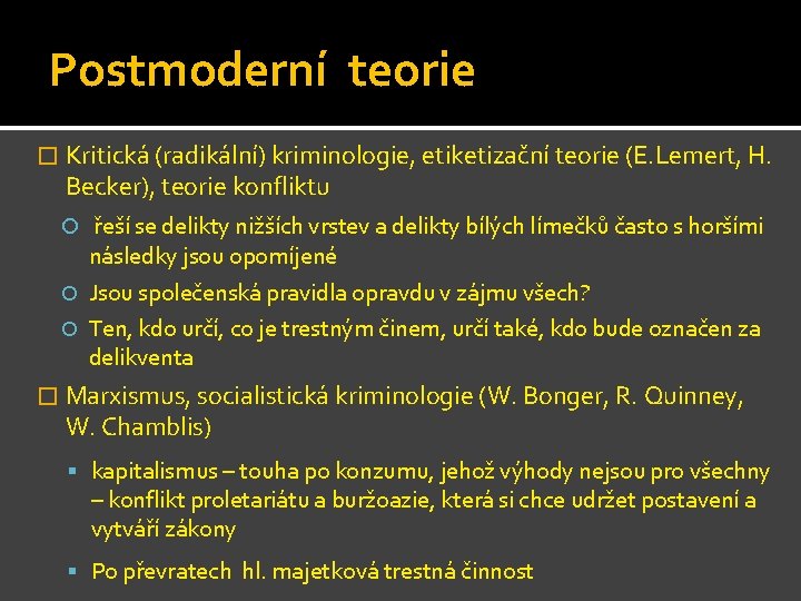 Postmoderní teorie � Kritická (radikální) kriminologie, etiketizační teorie (E. Lemert, H. Becker), teorie konfliktu