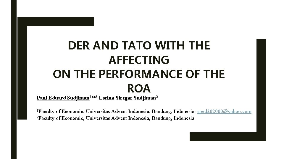 DER AND TATO WITH THE AFFECTING ON THE PERFORMANCE OF THE ROA Paul Eduard DER AND TATO WITH THE AFFECTING ON THE PERFORMANCE OF THE ROA Paul Eduard