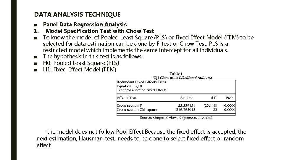 DATA ANALYSIS TECHNIQUE ■ Panel Data Regression Analysis 1. Model Specification Test with Chow DATA ANALYSIS TECHNIQUE ■ Panel Data Regression Analysis 1. Model Specification Test with Chow