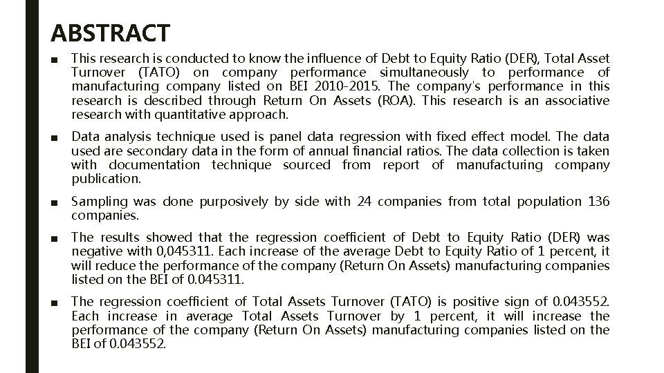 ABSTRACT ■ This research is conducted to know the influence of Debt to Equity ABSTRACT ■ This research is conducted to know the influence of Debt to Equity