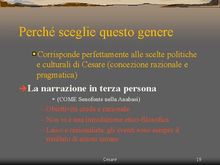 Perché sceglie questo genere Corrisponde perfettamente alle scelte politiche e culturali di Cesare (concezione Perché sceglie questo genere Corrisponde perfettamente alle scelte politiche e culturali di Cesare (concezione