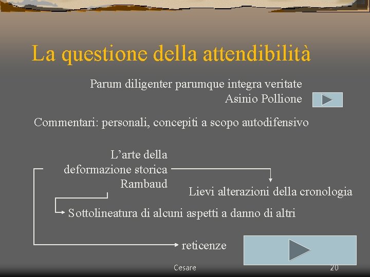 La questione della attendibilità Parum diligenter parumque integra veritate Asinio Pollione Commentari: personali, concepiti La questione della attendibilità Parum diligenter parumque integra veritate Asinio Pollione Commentari: personali, concepiti