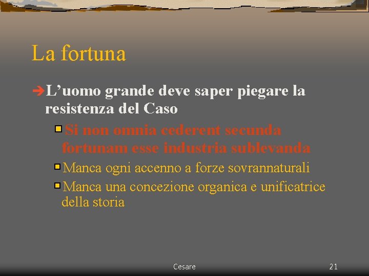 La fortuna èL’uomo grande deve saper piegare la resistenza del Caso Si non omnia La fortuna èL’uomo grande deve saper piegare la resistenza del Caso Si non omnia