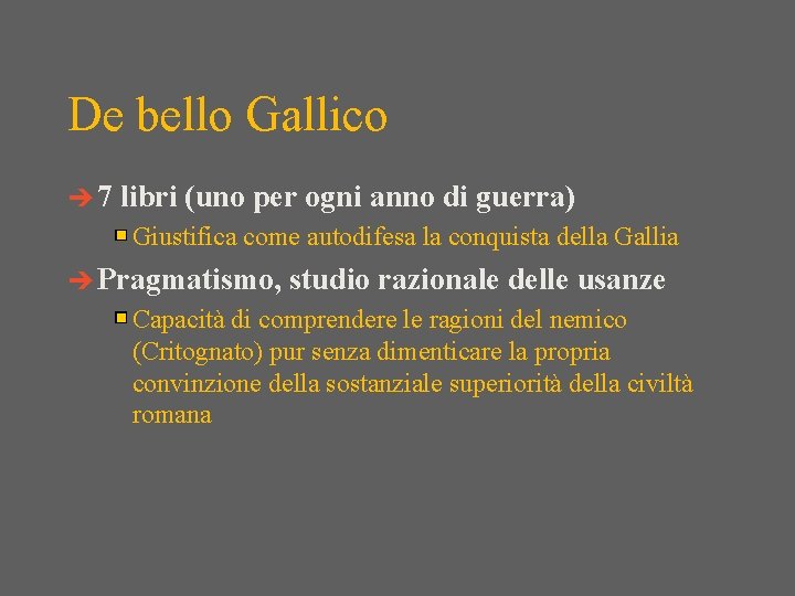 De bello Gallico è 7 libri (uno per ogni anno di guerra) Giustifica come De bello Gallico è 7 libri (uno per ogni anno di guerra) Giustifica come