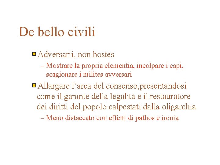 De bello civili Adversarii, non hostes – Mostrare la propria clementia, incolpare i capi, De bello civili Adversarii, non hostes – Mostrare la propria clementia, incolpare i capi,