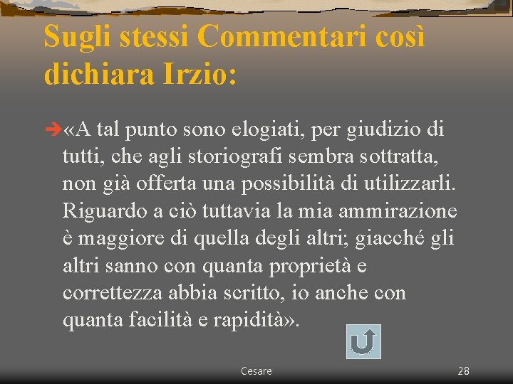 Sugli stessi Commentari così dichiara Irzio: è «A tal punto sono elogiati, per giudizio Sugli stessi Commentari così dichiara Irzio: è «A tal punto sono elogiati, per giudizio