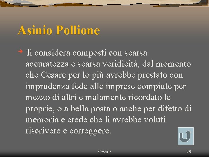 Asinio Pollione è li considera composti con scarsa accuratezza e scarsa veridicità, dal momento Asinio Pollione è li considera composti con scarsa accuratezza e scarsa veridicità, dal momento