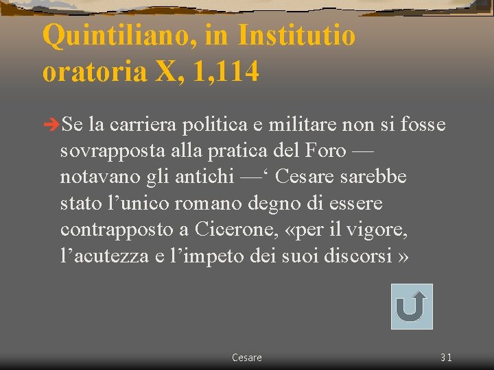 Quintiliano, in Institutio oratoria X, 1, 114 èSe la carriera politica e militare non Quintiliano, in Institutio oratoria X, 1, 114 èSe la carriera politica e militare non