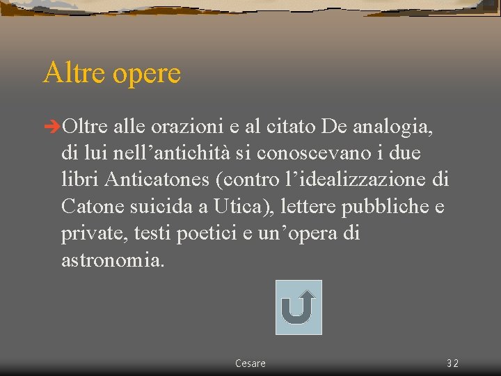 Altre opere èOltre alle orazioni e al citato De analogia, di lui nell’antichità si Altre opere èOltre alle orazioni e al citato De analogia, di lui nell’antichità si