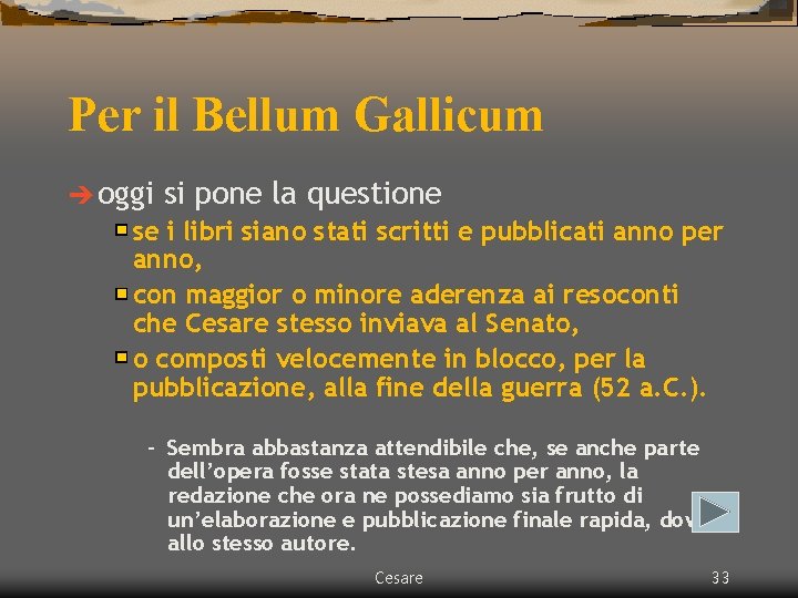 Per il Bellum Gallicum è oggi si pone la questione se i libri siano Per il Bellum Gallicum è oggi si pone la questione se i libri siano