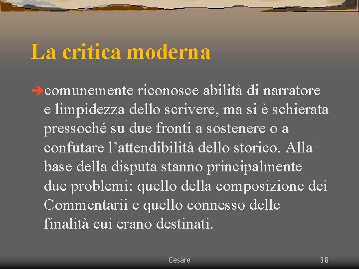 La critica moderna ècomunemente riconosce abilità di narratore e limpidezza dello scrivere, ma si La critica moderna ècomunemente riconosce abilità di narratore e limpidezza dello scrivere, ma si