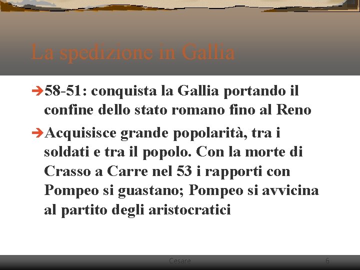 La spedizione in Gallia è 58 -51: conquista la Gallia portando il confine dello La spedizione in Gallia è 58 -51: conquista la Gallia portando il confine dello