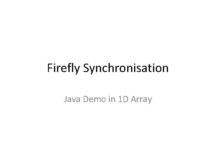Firefly Synchronisation Java Demo in 1 D Array 