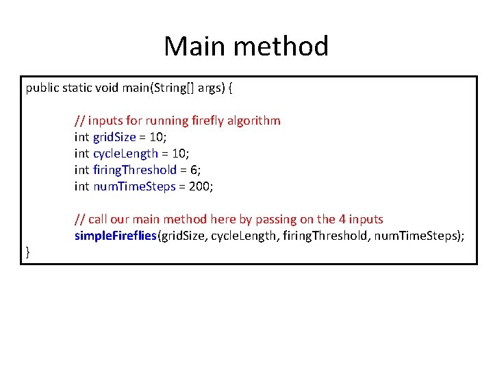 Main method public static void main(String[] args) { // inputs for running firefly algorithm