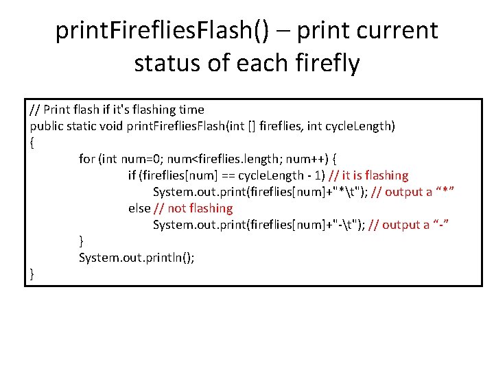print. Fireflies. Flash() – print current status of each firefly // Print flash if