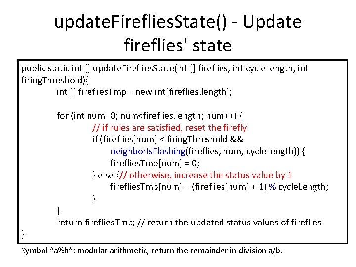 update. Fireflies. State() - Update fireflies' state public static int [] update. Fireflies. State(int