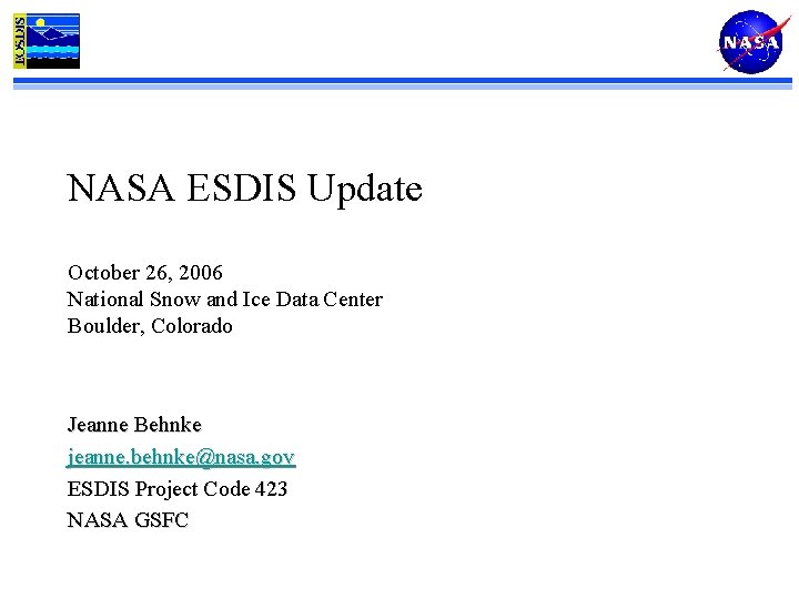 NASA ESDIS Update October 26, 2006 National Snow and Ice Data Center Boulder, Colorado