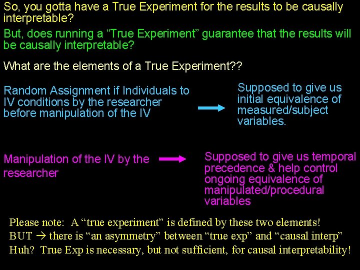 So, you gotta have a True Experiment for the results to be causally interpretable?