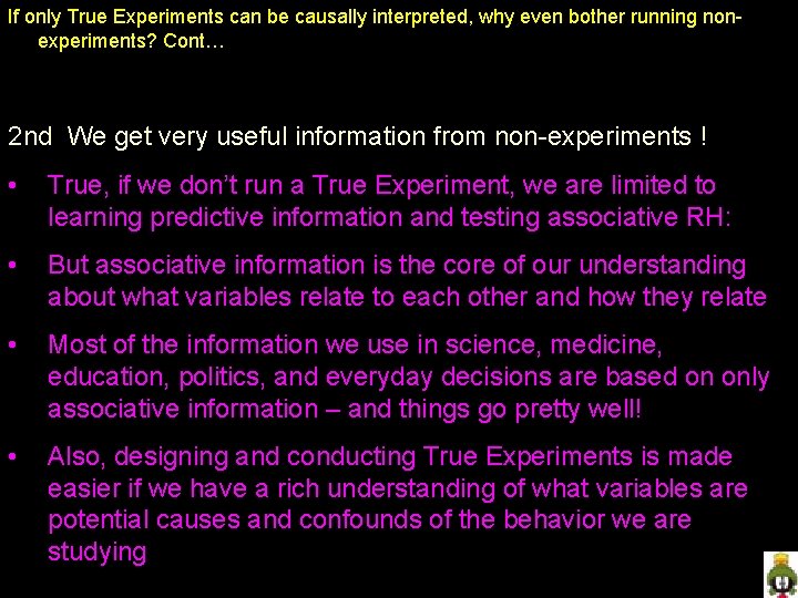 If only True Experiments can be causally interpreted, why even bother running nonexperiments? Cont…