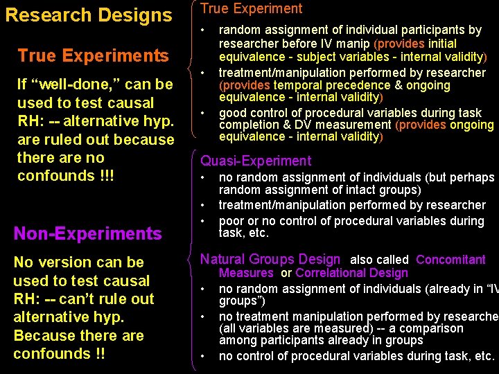 Research Designs True Experiment • True Experiments If “well-done, ” can be used to