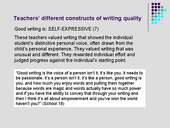 Teachers’ different constructs of writing quality Good writing is: SELF-EXPRESSIVE (7) These teachers valued