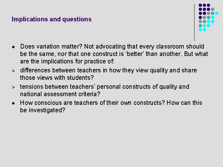 Implications and questions l Ø Ø l Does variation matter? Not advocating that every