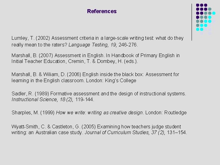 References Lumley, T. (2002) Assessment criteria in a large-scale writing test: what do they