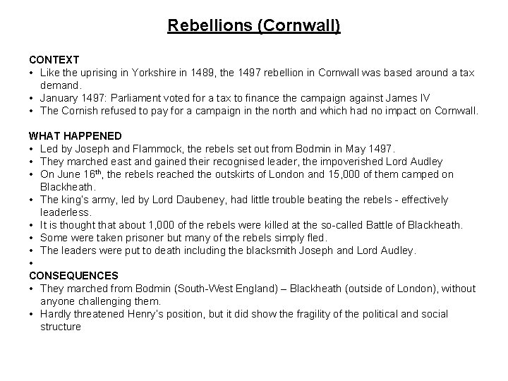 Rebellions (Cornwall) CONTEXT • Like the uprising in Yorkshire in 1489, the 1497 rebellion