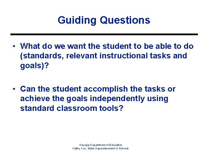Guiding Questions • What do we want the student to be able to do
