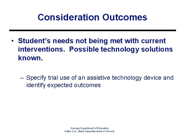 Consideration Outcomes • Student’s needs not being met with current interventions. Possible technology solutions