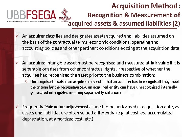 Acquisition Method: Recognition & Measurement of acquired assets & assumed liabilities (2) ü An