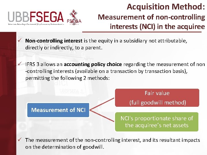 Acquisition Method: Measurement of non-controlling interests (NCI) in the acquiree ü Non-controlling interest is