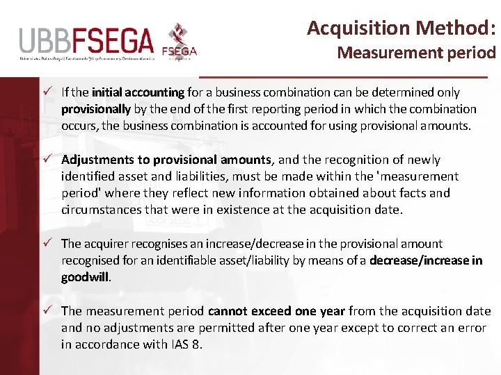 Acquisition Method: Measurement period ü If the initial accounting for a business combination can