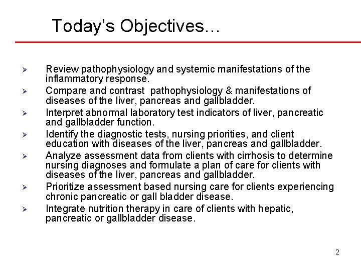 Today’s Objectives… Ø Ø Ø Ø Review pathophysiology and systemic manifestations of the inflammatory