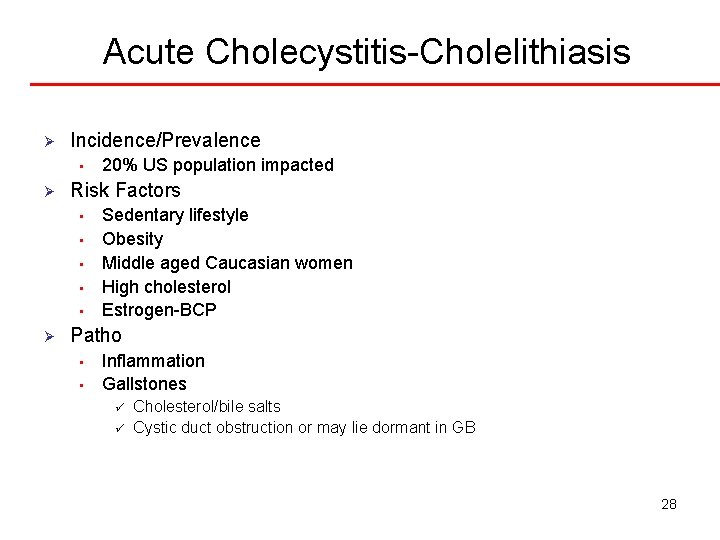 Acute Cholecystitis-Cholelithiasis Ø Incidence/Prevalence • Ø Risk Factors • • • Ø 20% US