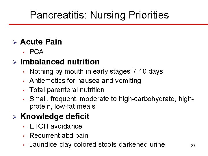 Pancreatitis: Nursing Priorities Ø Acute Pain • Ø Imbalanced nutrition • • Ø PCA