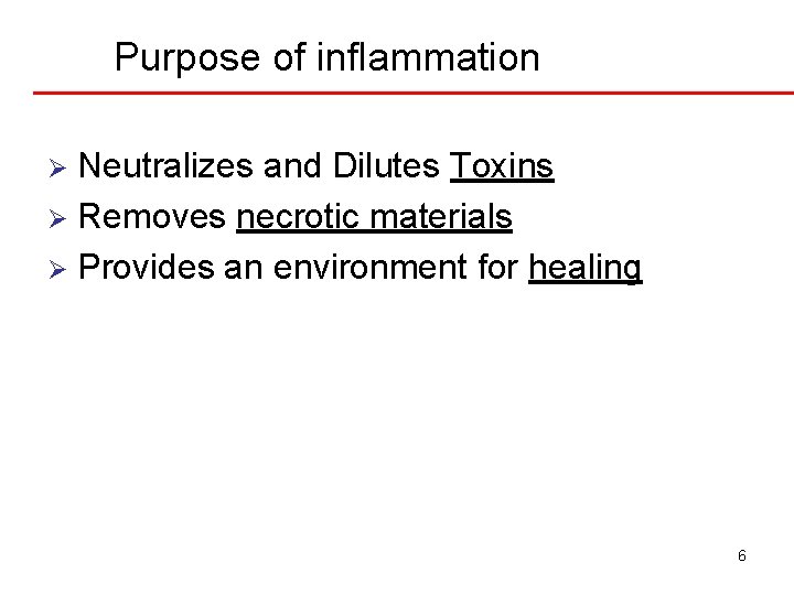 Purpose of inflammation Neutralizes and Dilutes Toxins Ø Removes necrotic materials Ø Provides an