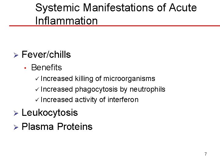 Systemic Manifestations of Acute Inflammation Ø Fever/chills • Benefits ü Increased killing of microorganisms