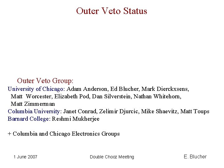 Outer Veto Status Outer Veto Group: University of Chicago: Adam Anderson, Ed Blucher, Mark