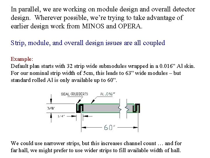 In parallel, we are working on module design and overall detector design. Wherever possible,