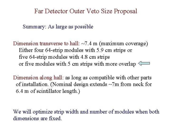 Far Detector Outer Veto Size Proposal Summary: As large as possible Dimension transverse to