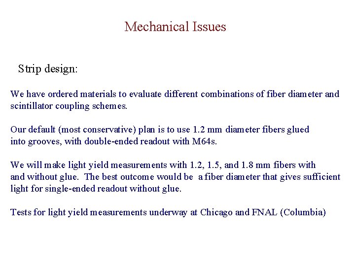 Mechanical Issues Strip design: We have ordered materials to evaluate different combinations of fiber